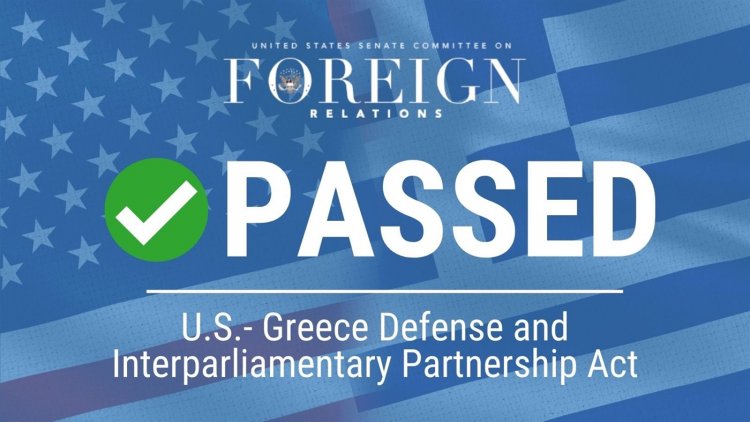 US-Greece Defense Partnership:  Εγκρίθηκε με ομοφωνία το νέο νομοσχέδιο για την αμυντική συνεργασία ΗΠΑ-Ελλάδας στην Επιτροπή Εξωτερικών Σχέσεων της Γερουσίας