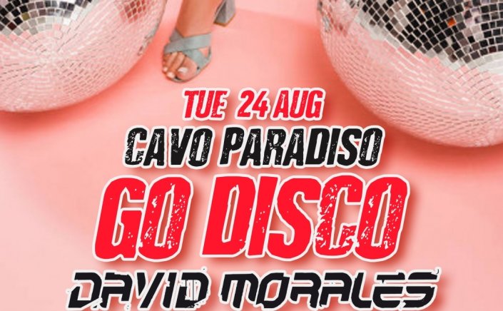 Mykonos: Cavo Paradiso proudly presents Go Disco and the legendary David Morales!!!