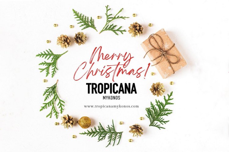 Joyeuses Fêtes! Tropicana Mykonos: Merry Christmas and Happy New Year 2022
