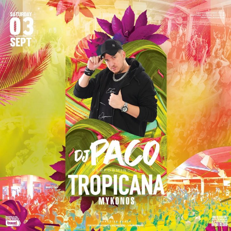 Mykonos Party: Tropicanaland experience, Dj Paco on the decks, Saturday, 3 September 2022. Are you ready to discover the original vibe? [pics]