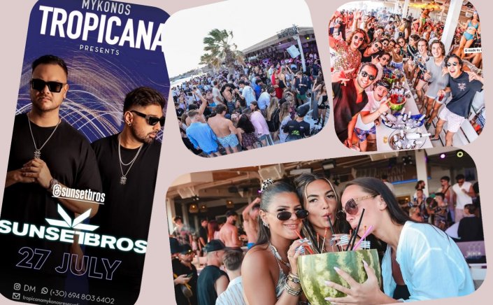 Tropicana Mykonos Party: DJs Sunset Bros on the decks of Tropicana, Sunday, July 27th, 2025. Are you ready to live the experience? [pics & vids]